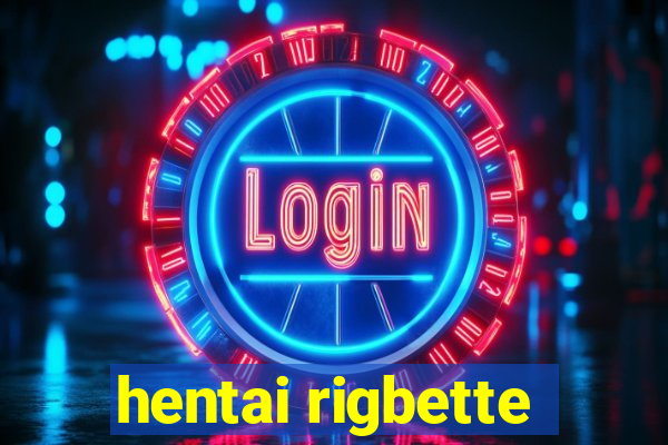 hentai rigbette